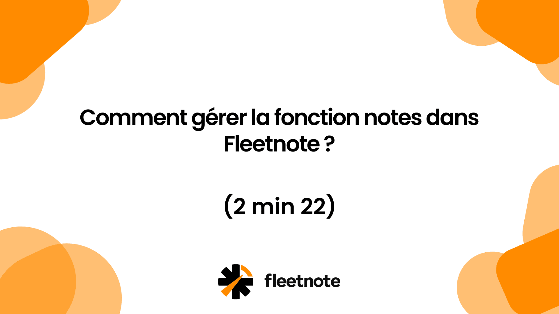 Comment gérer la fonction notes dans FleetNote